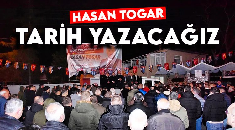 Başkan Togar: 31 Mart’ta hep birlikte tarih yazacağız