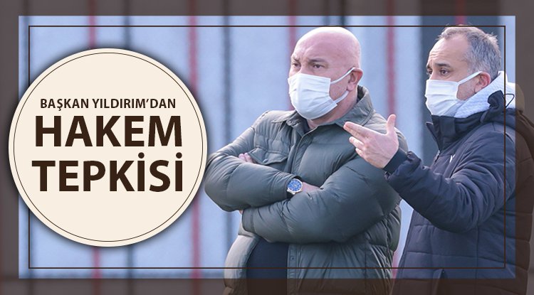 Başkan Yıldırım'dan hakem tepkisi