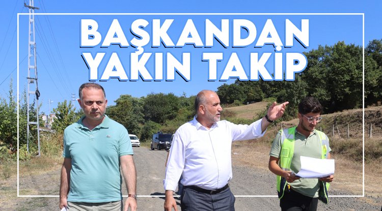 Başkandan yakın takip
