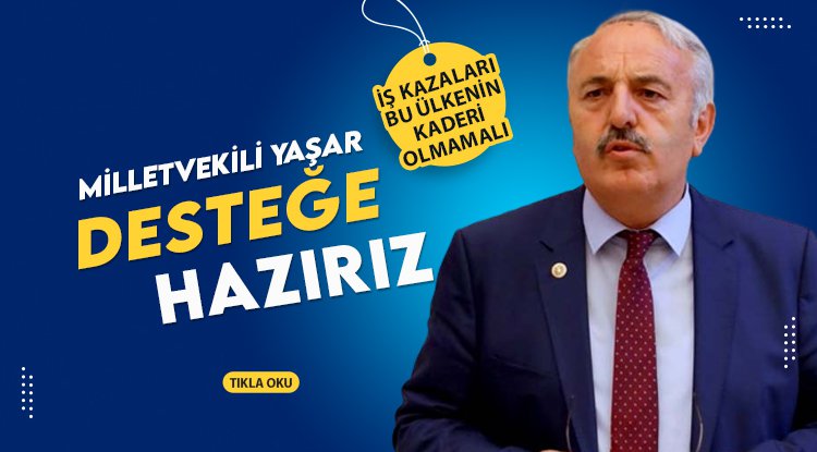 Bedri Yaşar: Hükümete her türlü desteğe hazırız