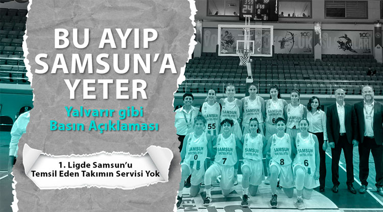 Bu ayıp Samsun'a yeter!