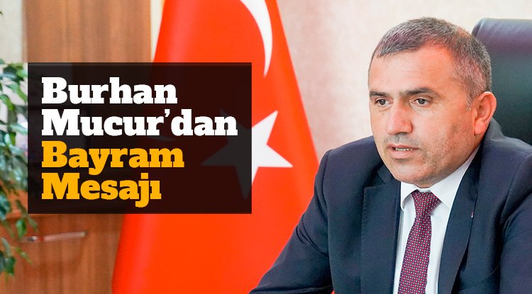 Burhan Mucur'dan Ramazan Bayramı mesajı