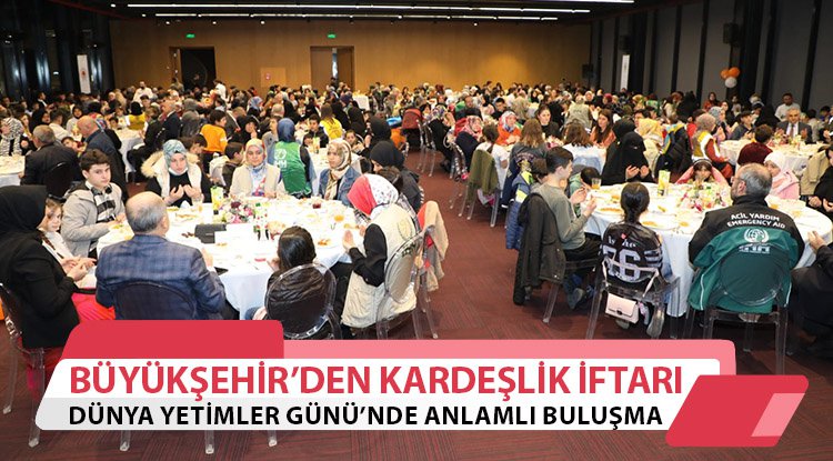Büyükşehir'den Kardeşlik İftarı