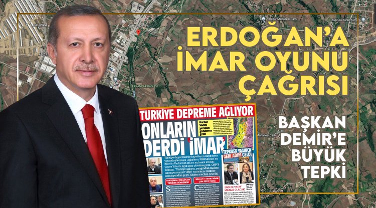 Cabbar'dan Cumhurbaşkanı Erdoğan'a 'İmar Oyunu' çağrısı