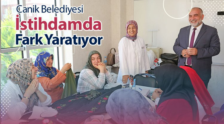 Canik Belediyesi istihdamda fark yaratıyor