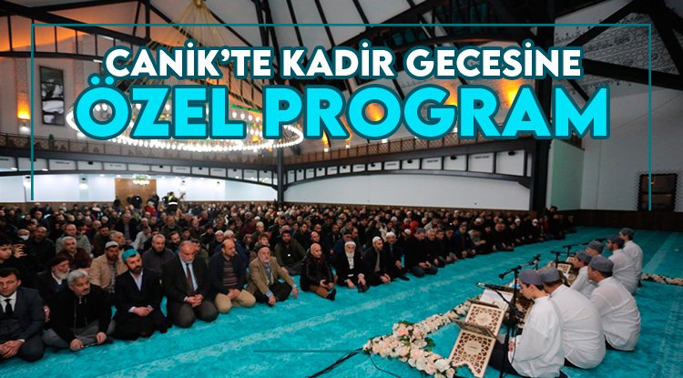 Canik Belediyesi’nden Kadir Gecesi Özel Programı