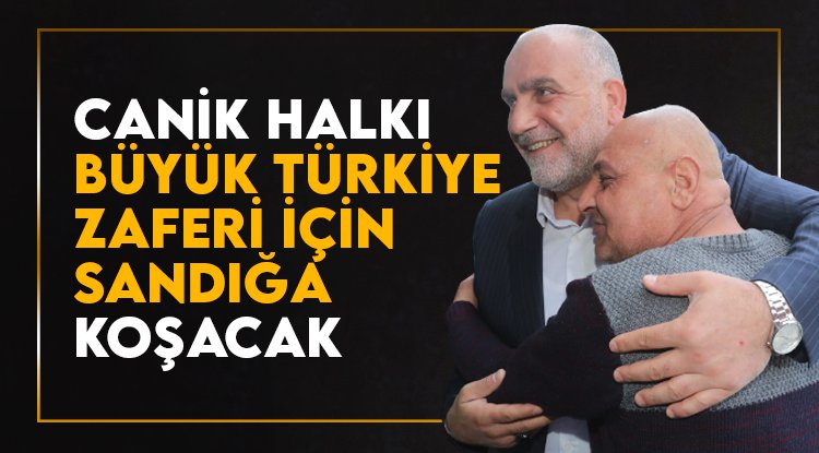 Canik, Büyük Türkiye Zaferi için sandığa koşacak