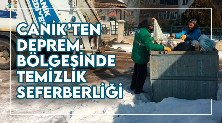 Canik'den deprem bölgesinde temizlik seferberliği