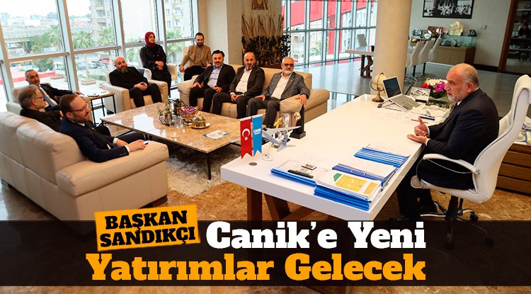Canik’e yeni yatırımlar kazandırılacak