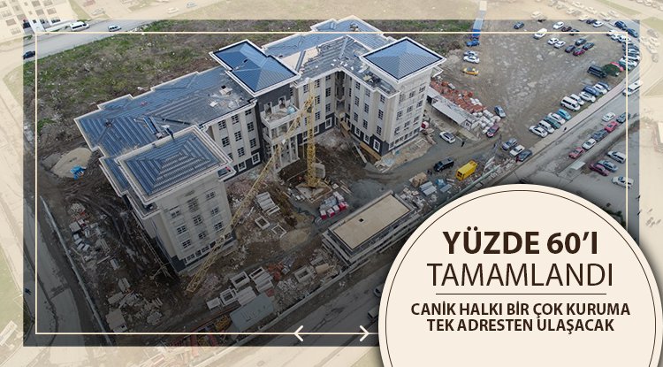 Canik Hükümet Konağı inşaatı hızla ilerliyor