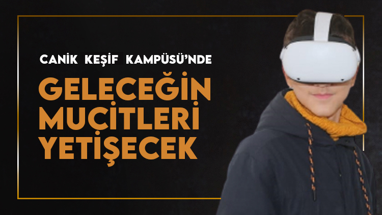 Canik Keşif Kampüsü’nde geleceğin mucitleri yetişecek