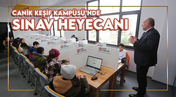 Canik Keşif Kampüsü’nde sınav heyecanı