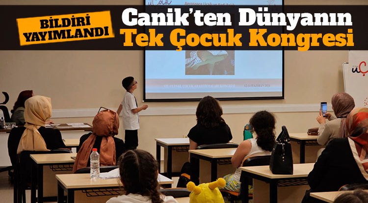 Canik'te, dünyanın tek çocuk kongresinden bildiri