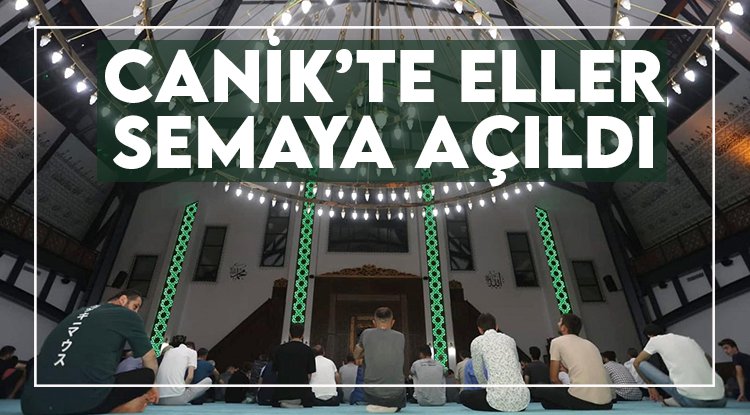 Canik’te eller semaya açıldı