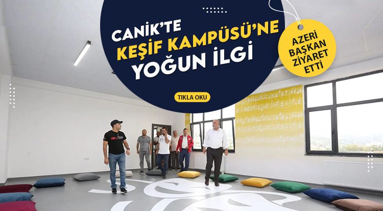 Canik'te Keşif Kampüsü'ne Azeri misafir
