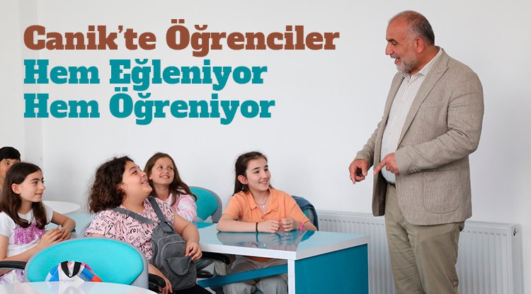 Canik'te öğrenciler hem eğleniyor hem öğreniyor