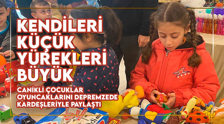 Canik’te öğrenciler oyuncaklarını depremzede kardeşleriyle paylaştı