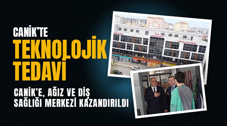 Canik’te son teknoloji cihazlarla tedavi hizmeti