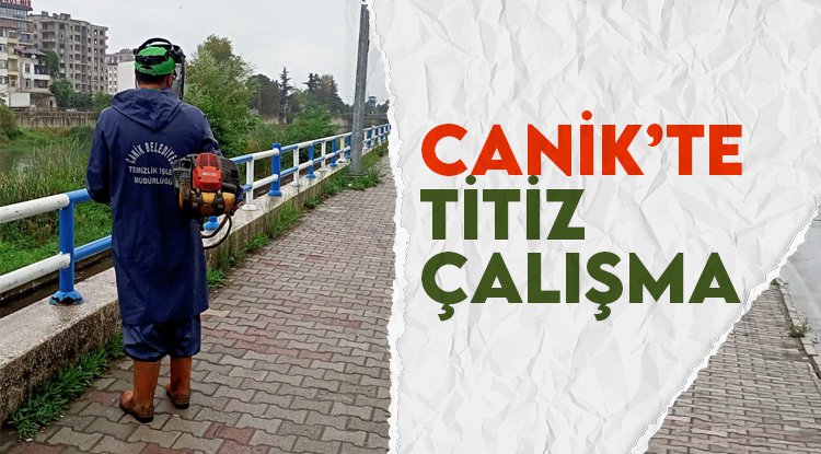 Canik'te titiz çalışma