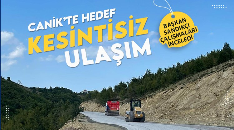 Canik'te yol atağı devam ediyor