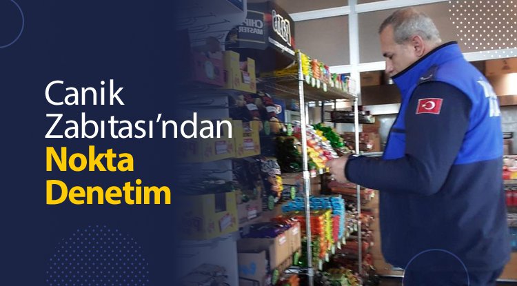 Canik Zabıtası'ndan nokta denetim