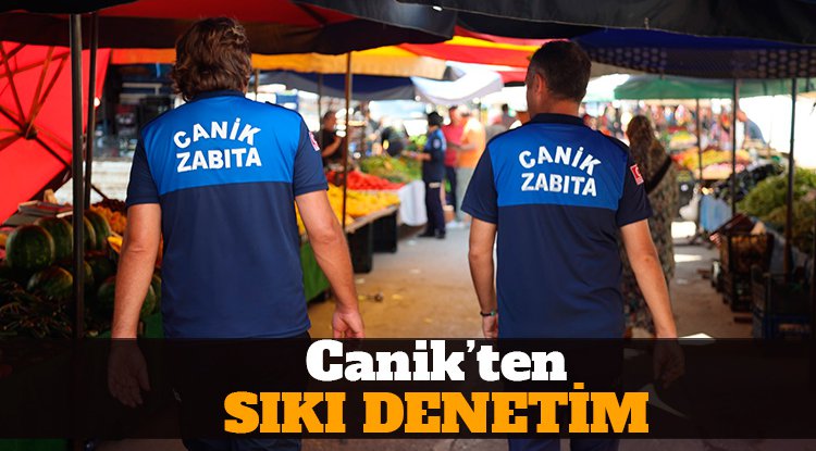 Canik zabıtasından sıkı denetim
