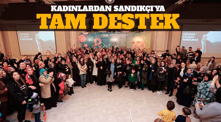 Canikli kadınlardan Başkan Sandıkçı'ya tam destek
