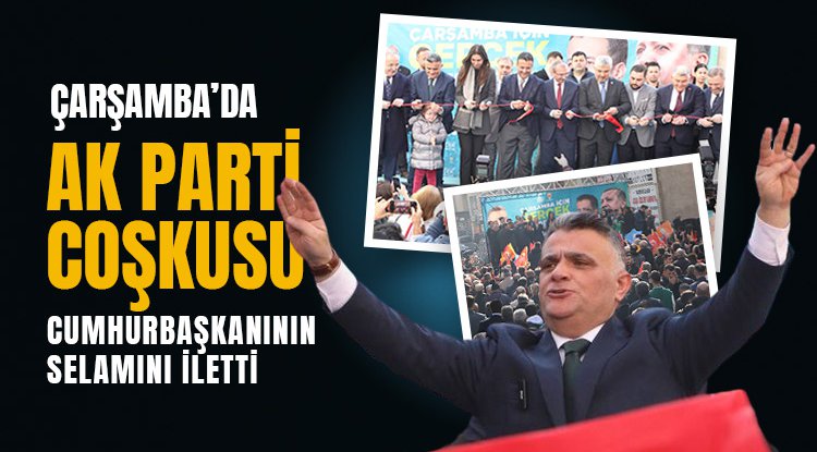 Çarşamba'da AK Parti coşkusu