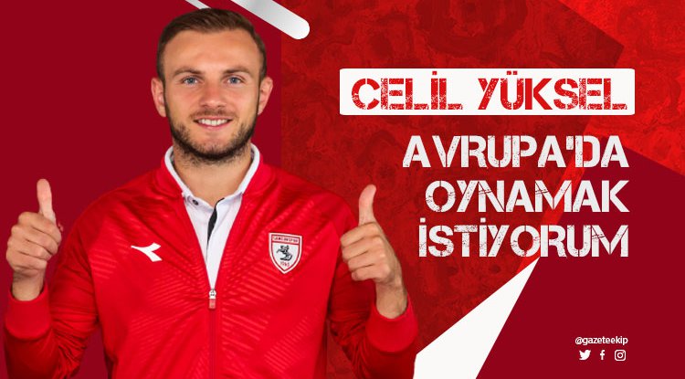 Celil Yüksel: Avrupa'da oynamak istiyorum