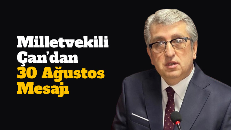 CHP'li Çan: 30 Ağustos bağımsızlığın simgesi