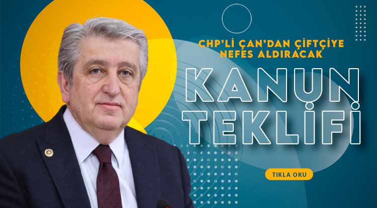 CHP’li Çan’dan Çiftçiye Nefes Aldıracak Kanun Teklifi