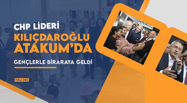 CHP Lideri Kılıçdaroğlu Atakum’da