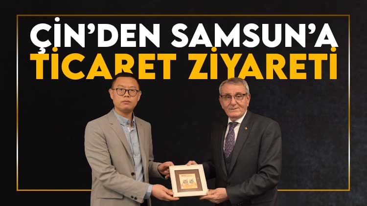 Çinli firma temsilcileri işbirliği için Samsun’da