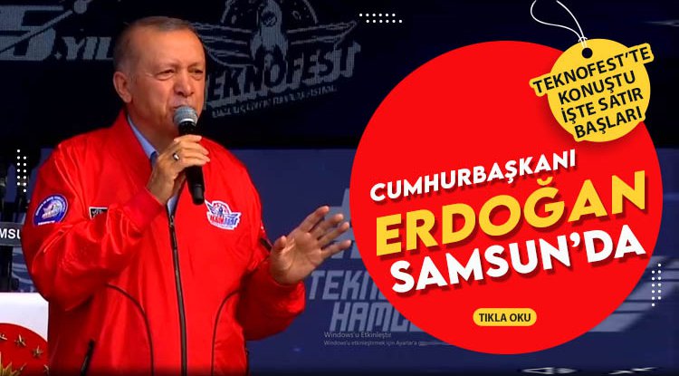 Cumhurbaşkanı Erdoğan Samsun'da Teknofest'te konuştu