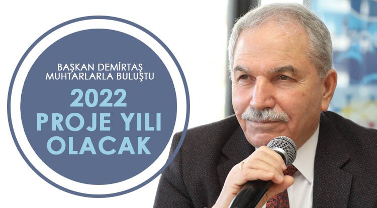 Demirtaş: 2022 proje yılı olacak