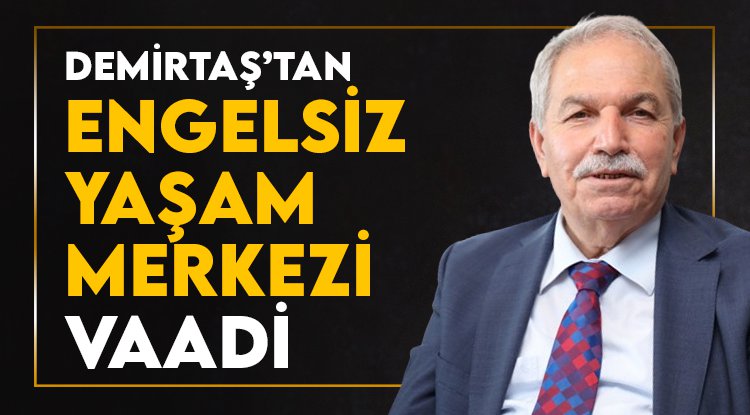 Demirtaş'tan Engelsiz Yaşam Merkezi vaadi