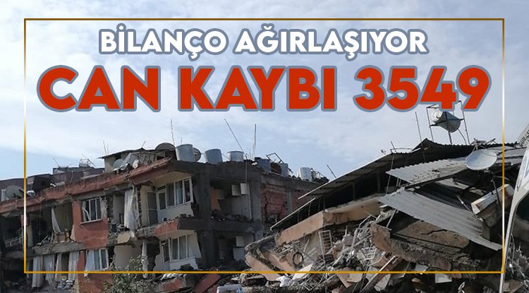Deprem bilançosu ağırlaşıyor. Can kaybı 3 bin 549'a yükseldi