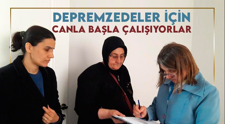 Depremzede aileler için canla başla çalışıyorlar