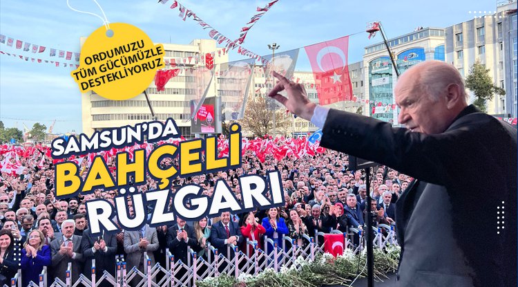 Devlet Bahçeli Samsunlularla buluştu