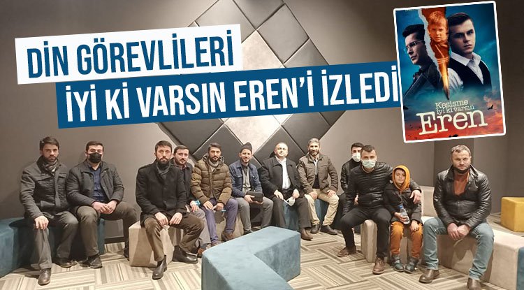 Din Görevlileri 'İyi ki Varsın Eren'i izledi