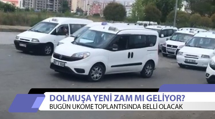 Dolmuşa yeni zam mı geliyor?