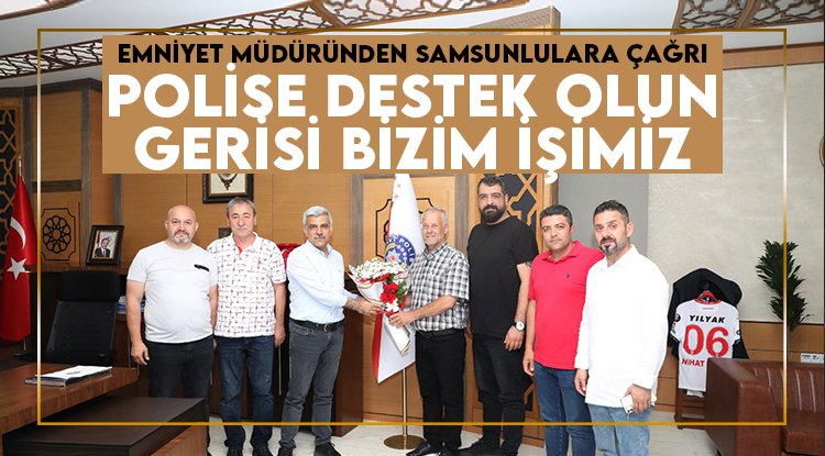 Emniyet Müdürü'nden Samsunlular'a çağrı