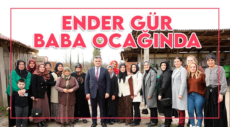 Ender Gür baba ocağında