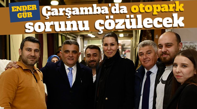 Ender Gür: Çarşamba'da otopark sorunu çözülecek