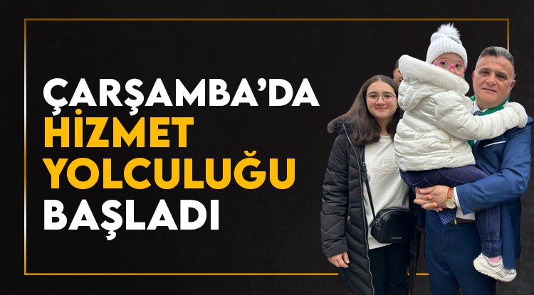 Ender Gür: Çarşambamıza hizmet yolculuğu başladı