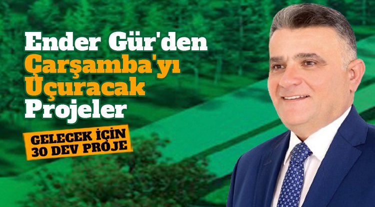 Ender Gür'den Çarşamba'yı uçuracak projeler
