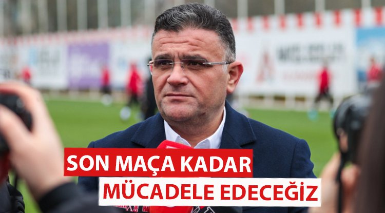 Ender Gür: Son maça kadar mücadele edeceğiz