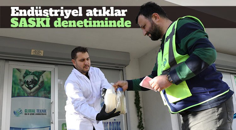 Endüstriyel atıklar SASKİ denetiminde