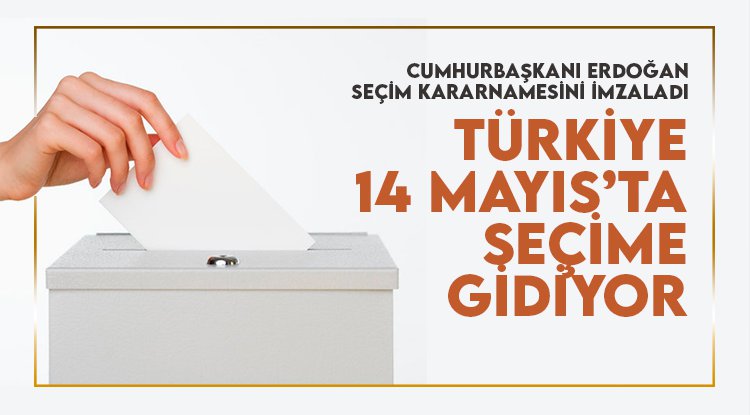 Erdoğan imzaladı: Türkiye 14 Mayıs'ta sandığa gidiyor