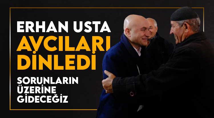 Erhan Usta Bafra'da avcıları dinledi